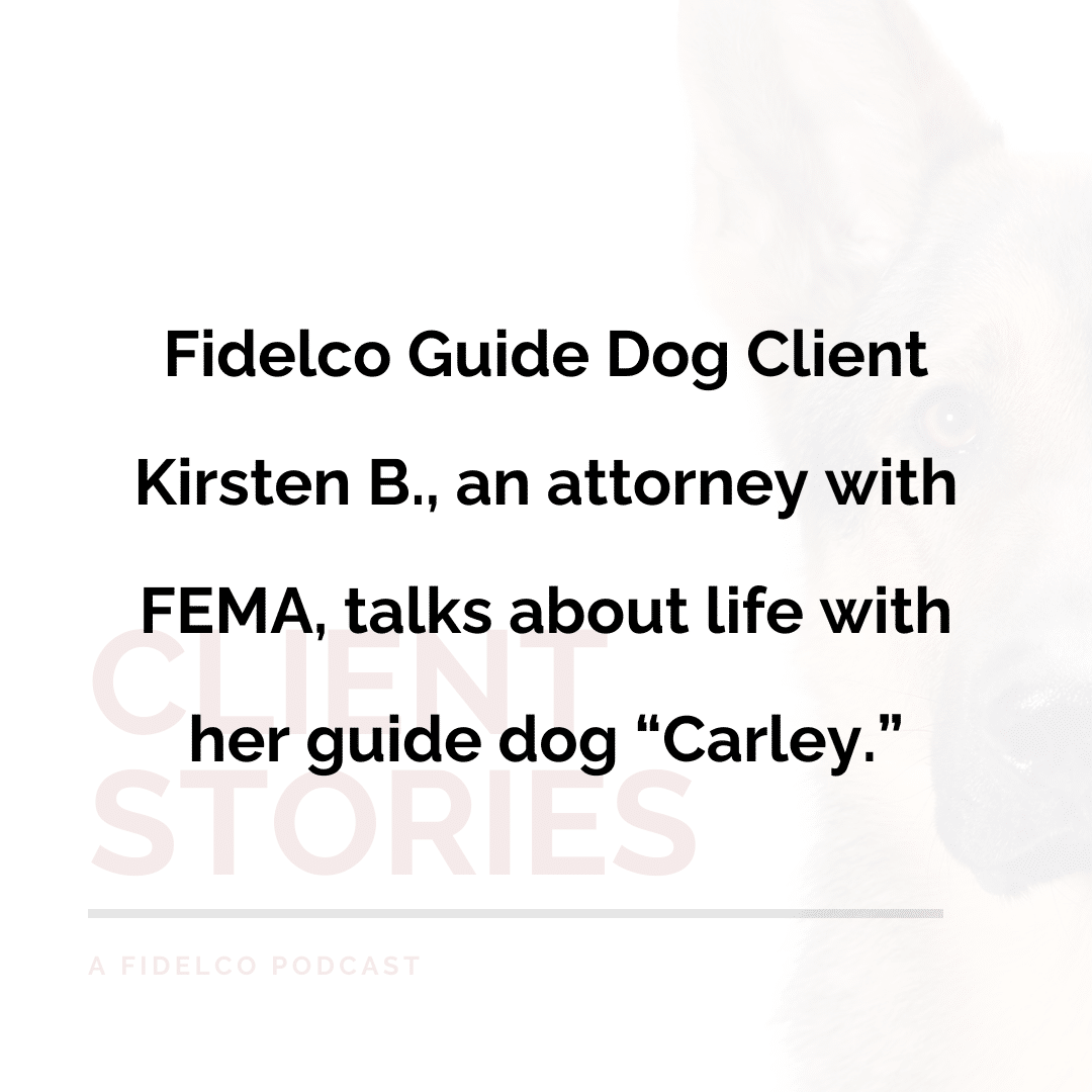 Fidelco Guide Dog Client Kirsten B an attorney with FEMA talks about life with her guide dog Carley