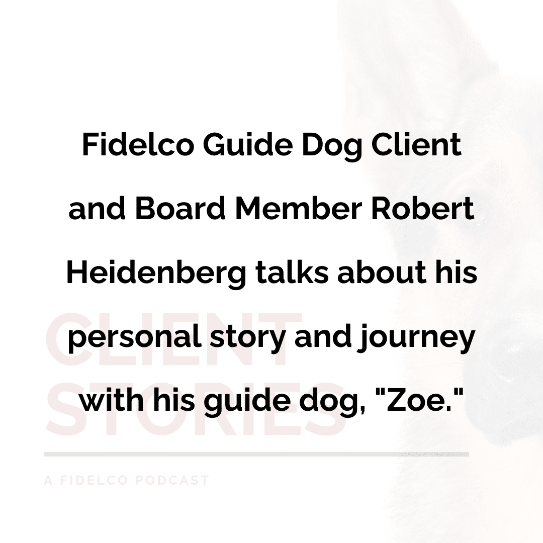 Fidelco Guide Dog client and board member robert heidenberg talks about his personal story and journey with his guide dog Zoe