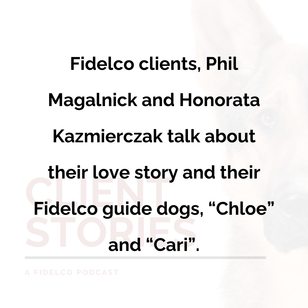 Fidelco clients phil magalnick and honorata kazmierczak talk about their love story and their fidelco guide dogs chloe and cari